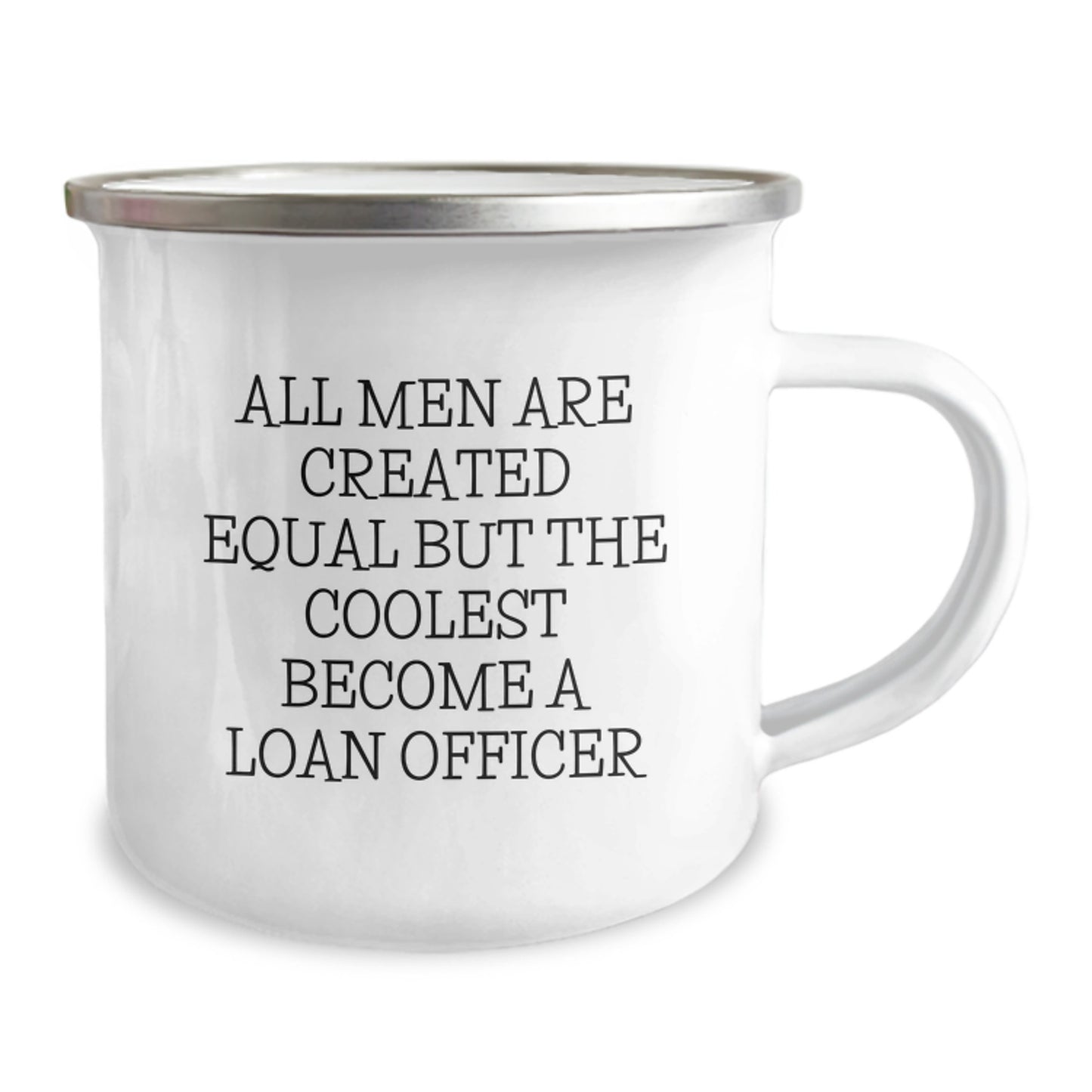 Funny Loan Officer Gifts for Him - Birthday Unique Gifts from Friends - Camping Mug with All Men Are Created Equal But The Coolest Become A Loan Officer Quote - Image 2