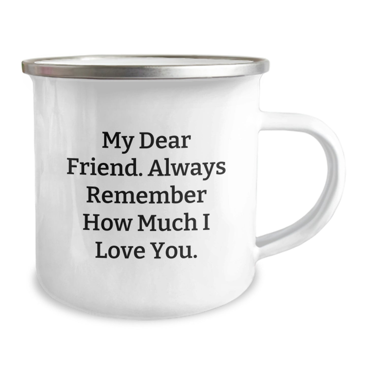 Funny Christmas Unique Gifts for Friend - My Dear Friend Always Remember How Much I Love You, Camping Mug, Gifts from Men to Women Friends Family, 12 oz Stainless Steel Enamel Finish - Image 2