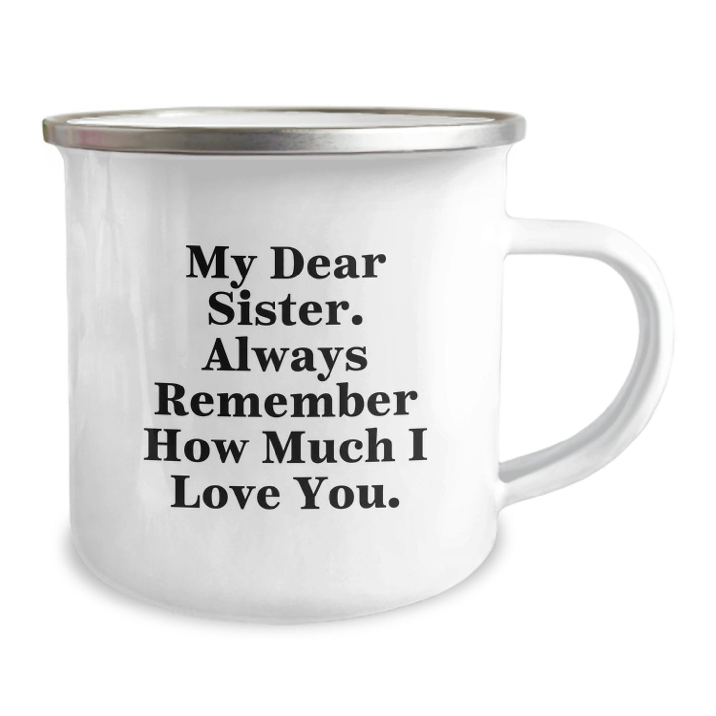 Gifts from Family to Sister - Funny Sister Camping Mug - My Dear Sister Always Remember How Much I Love You - Ideal Gift for Sisters on Mother's Day - Image 2