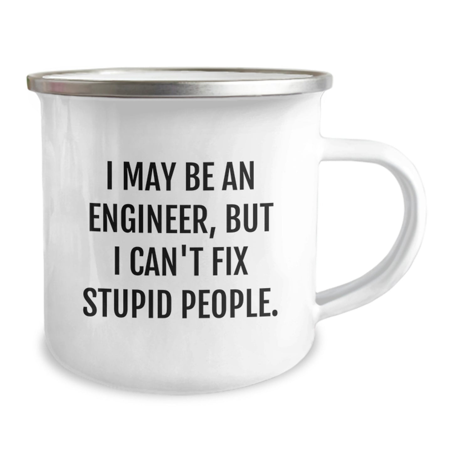 Funny Engineer Gifts for Men, 'I May Be An Engineer, But I Can't Fix Stupid People.' Camping Mug, Birthday Unique Gifts from Friends for Engineer - Image 2