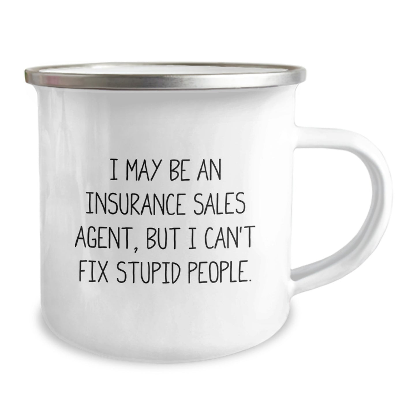 Funny Gifts from Women Insurance Sales Agents, Unique Camping Mug, I May Be An Insurance Sales Agent But I Can't Fix Stupid People, Mother's Day Unique Gifts for Friends - Image 2