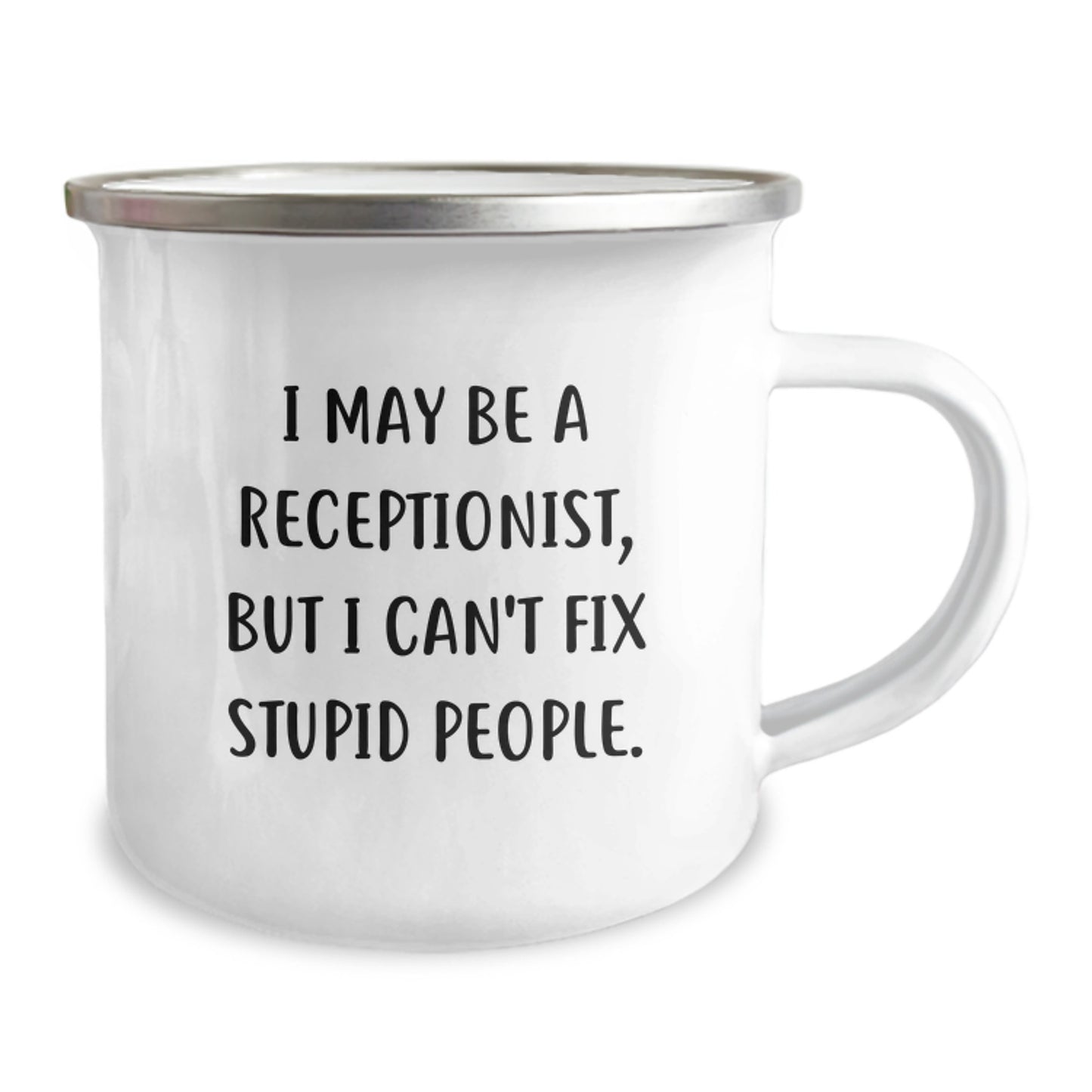 Funny Receptionist Gifts for Birthday - I May Be A Receptionist, But I Can't Fix Stupid People. - Unique Camping Mug Gifts from Coworkers for Men Women Friends Family - Image 2