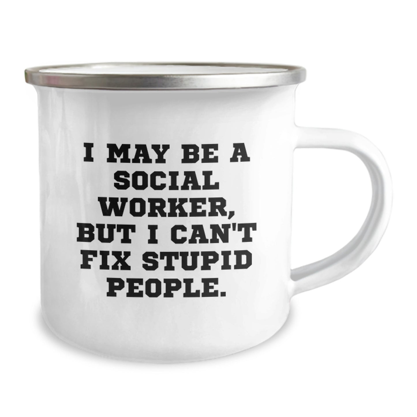 Funny Social Worker Gifts for Her - I May Be A Social Worker, But I Can't Fix Stupid People. Enamel Camping Mug, Perfect Birthday Unique Gifts from Men to Colleagues - Image 2