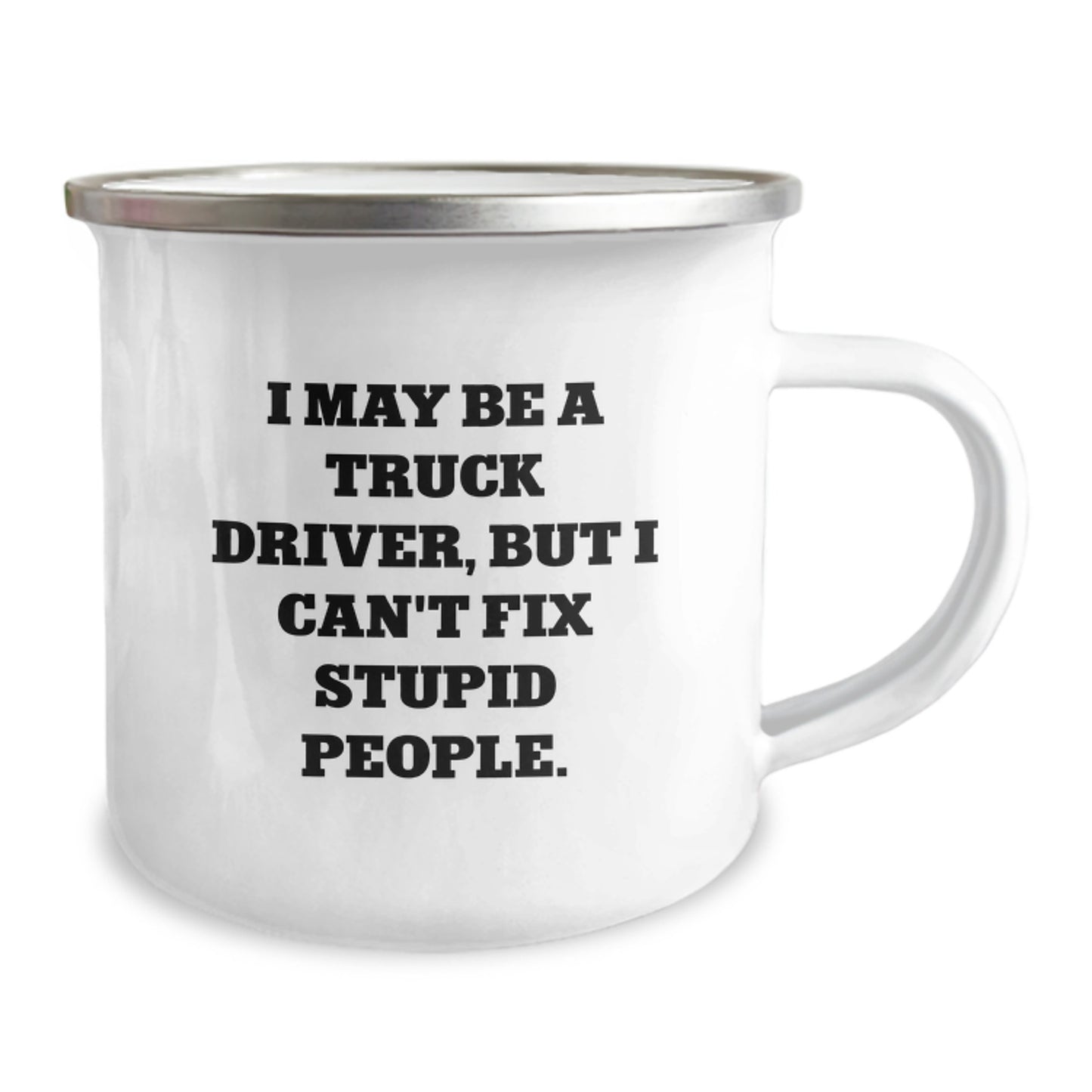 Funny Truck Driver Gifts from Family, Unique Camping Mugs for Men, I May Be A Truck Driver, But I Can't Fix Stupid People. Graduation Unique Gifts for Him - Image 2