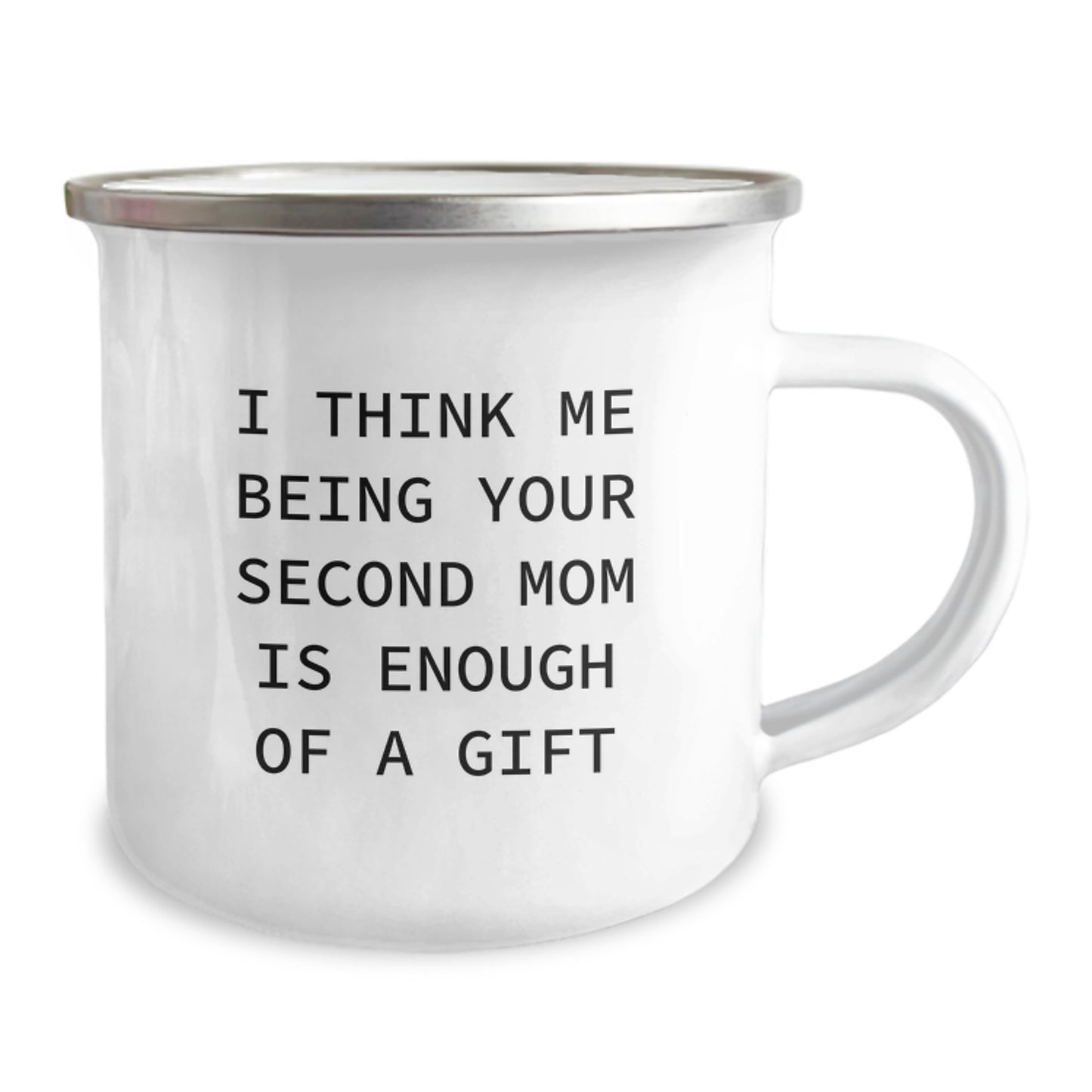 Funny Second Mom Camping Mug Gifts from Men to Women - Christmas Unique Gifts for Second Mom, Camping Mug, I Think Me Being Your Second Mom Is Enough Of A Gift - Image 2