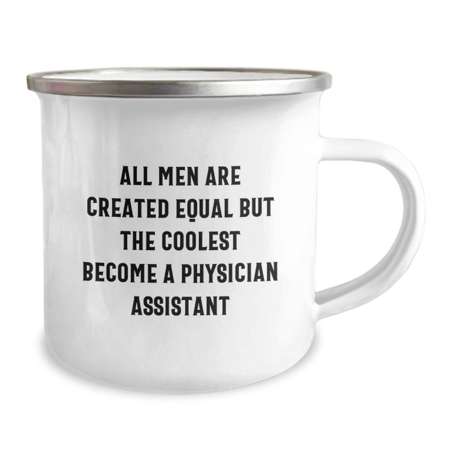 Funny Gifts from Men for Physician Assistant Dad on Father's Day - 'All Men Are Created Equal But The Coolest Become A Physician Assistant' Camping Mug - Image 2