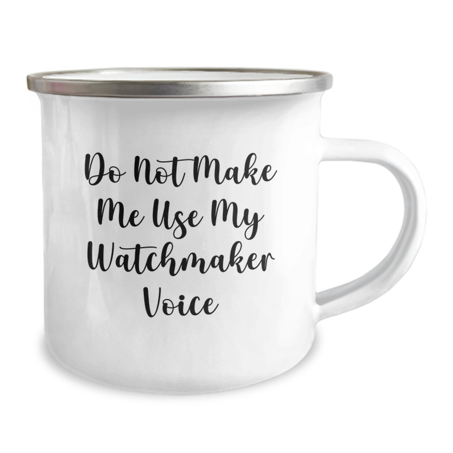 Funny Watchmaker Gifts, Birthday Unique Camping Mug, Do Not Make Me Use My Watchmaker Voice, Watchmaker Enthusiasts, Men, Friends, Family, Camping Mug for Watchmaker, Birthday Unique Gifts from - Image 2