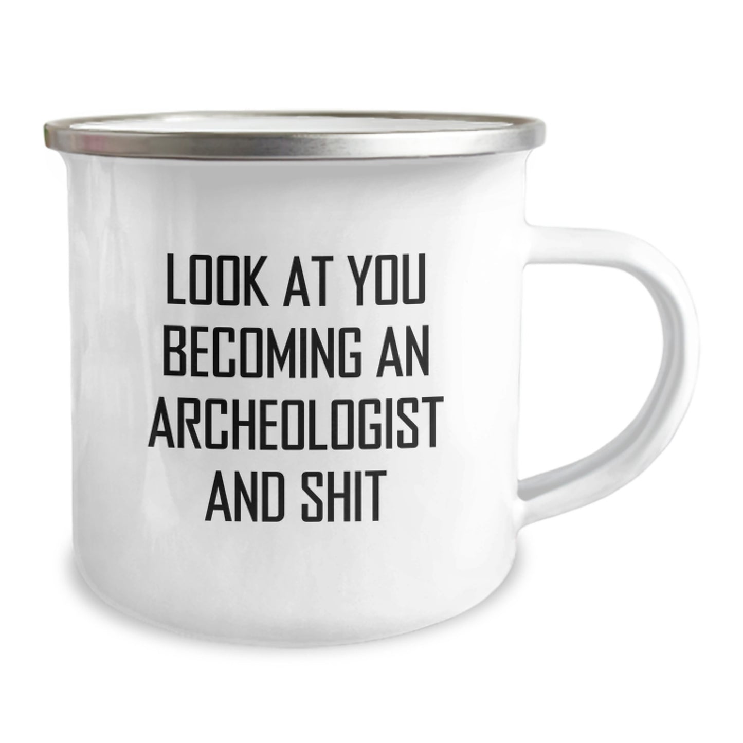 Funny Archeologist Gifts for Him or Her, Look At You Becoming An Archeologist And Shit, Camping Mug for Graduation, Gifts from Men to Archeologist Friends, Unique Graduation Gifts - Image 2