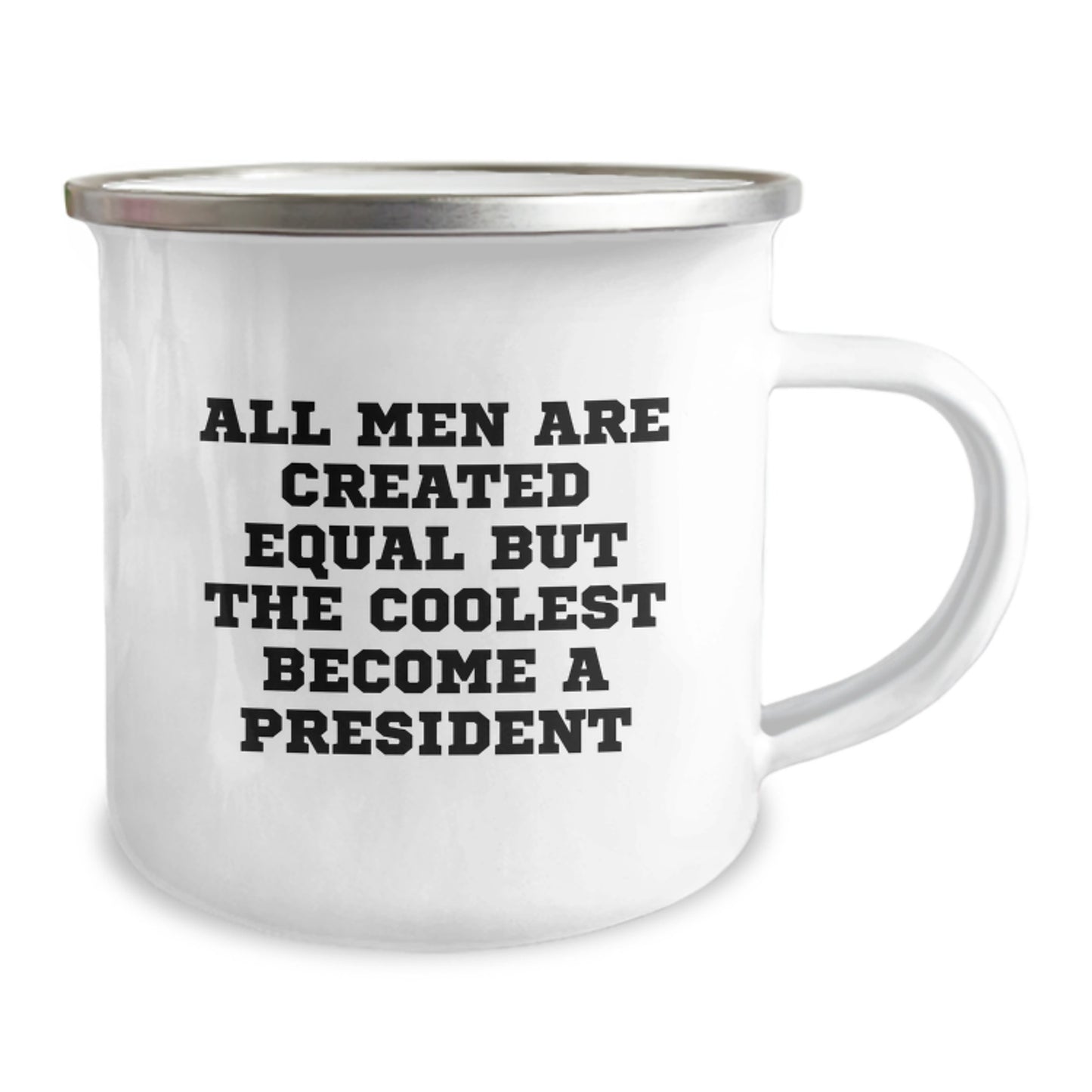 Funny President Gifts for Him, Unique Valentine's Unique Gifts from Men, President Camping Mug with Quote All Men Are Created Equal But The Coolest Become A President - Image 2