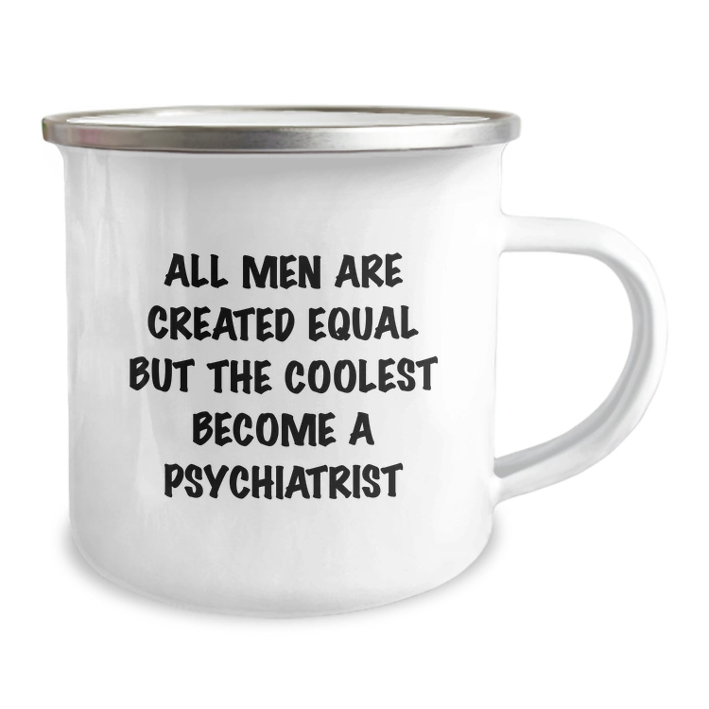 Funny Psychiatrist Gifts for Birthday - 'All Men Are Created Equal But The Coolest Become A Psychiatrist', Camping Mug for Men Friends Family - Image 2