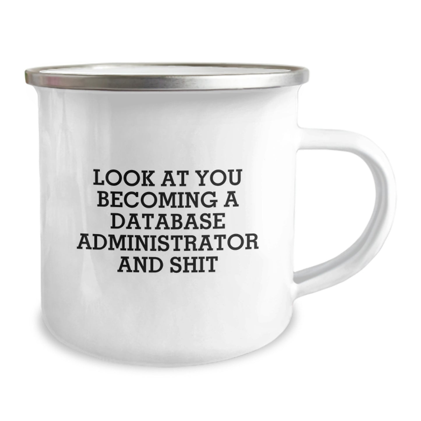 Funny Graduation Gift for Database Administrator Friends Camping Mug - 'Look At You Becoming A Database Administrator And Shit' - Image 2