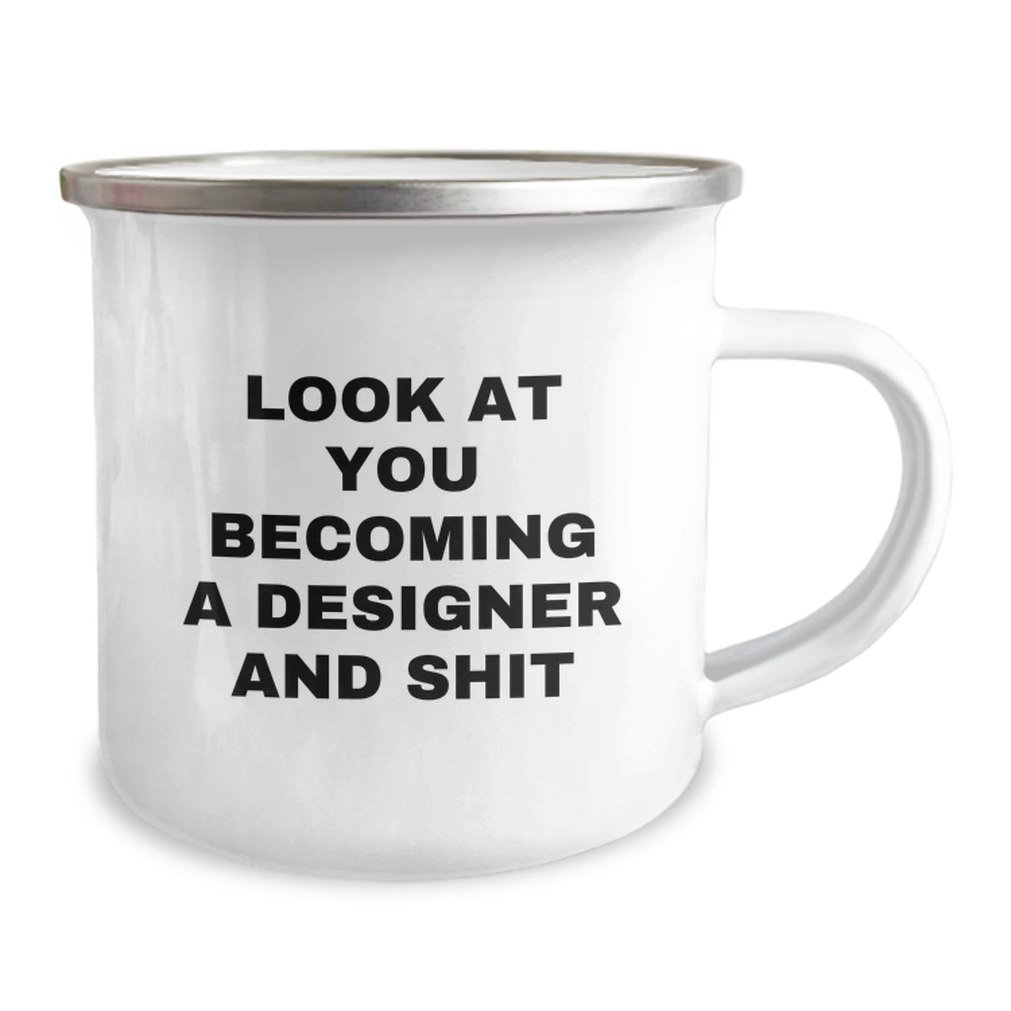 Gifts from Friends for the Designer Grad, Look At You Becoming A 'Designer' And Shit, Funny Camping Mug - Image 2
