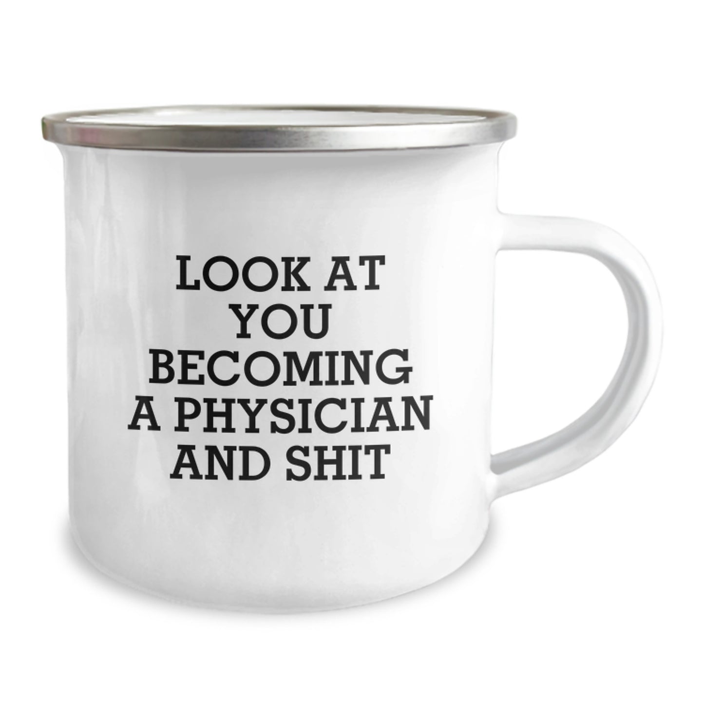 Funny Physician Gifts for Men - Camping Mug - 'Look At You Becoming A Physician And Shit' Birthday Unique Gifts from Family - Image 2