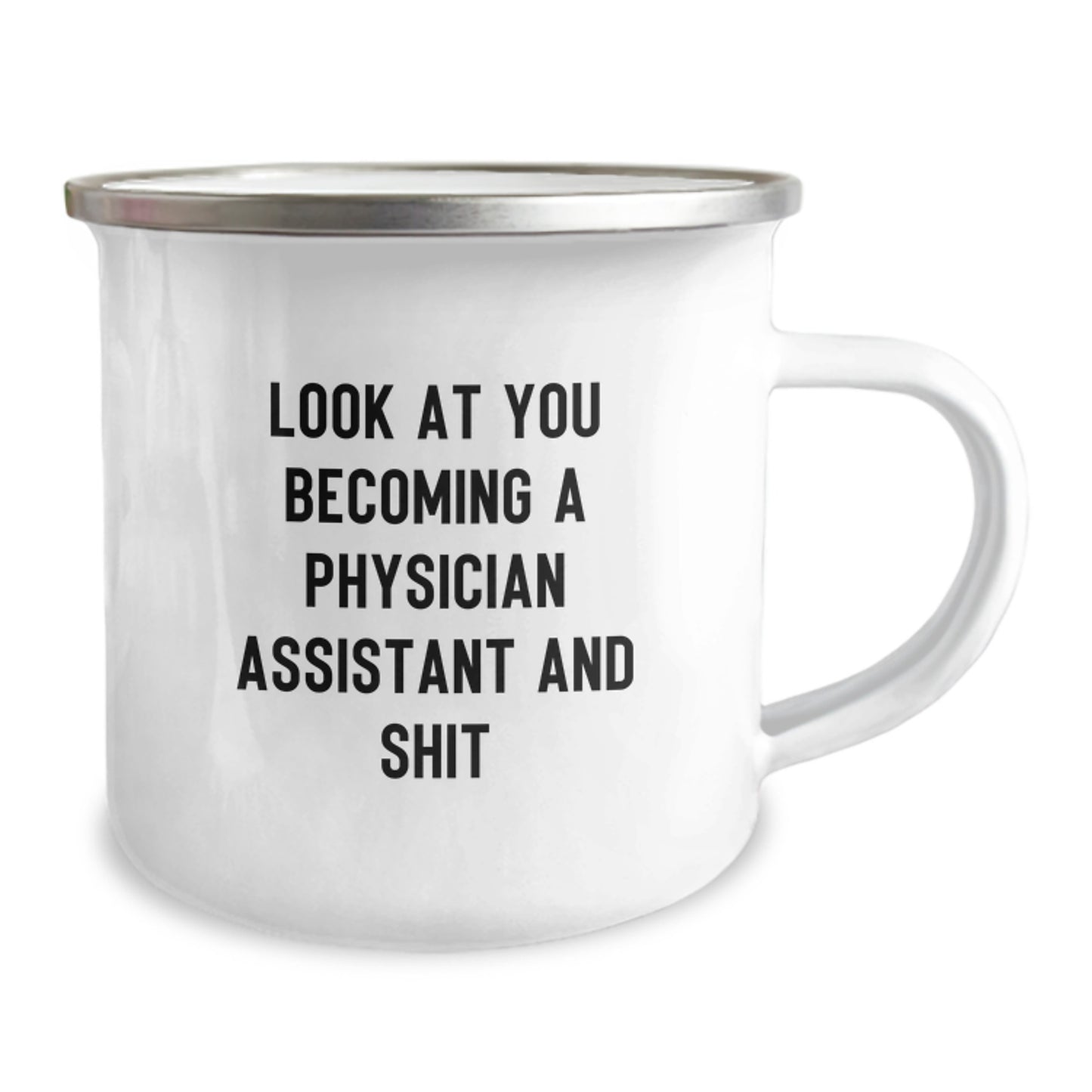 Funny Physician Assistant Gifts from Friends and Family - 'Look At You Becoming A Physician Assistant And Shit' Enamel Camping Mug for Graduation - Image 2