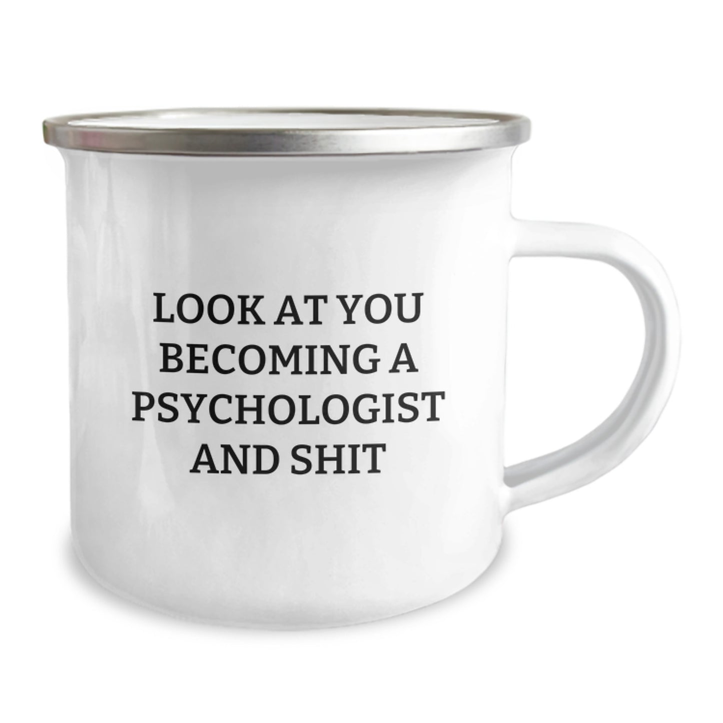 Funny Psychologist Gifts for Mom on Mother's Day, 'Look At You Becoming A Psychologist And Shit', Camping Mug, 12 oz Stainless Steel Enamel - Image 2