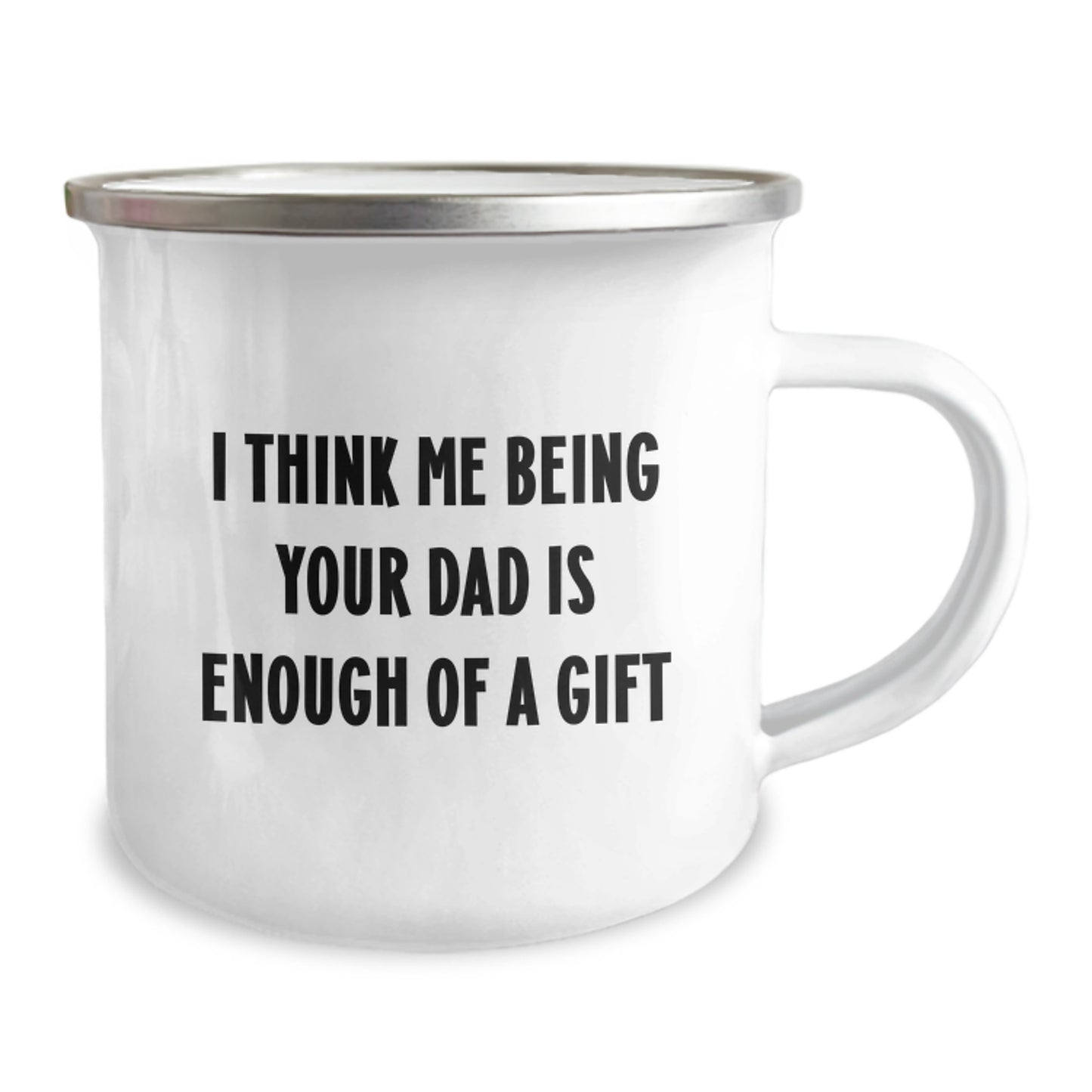 Funny Dad Camping Mug Gifts from Men for Dad on Graduation Day with 'I Think Me Being Your Dad Is Enough Of A Gift' Quote - Image 2