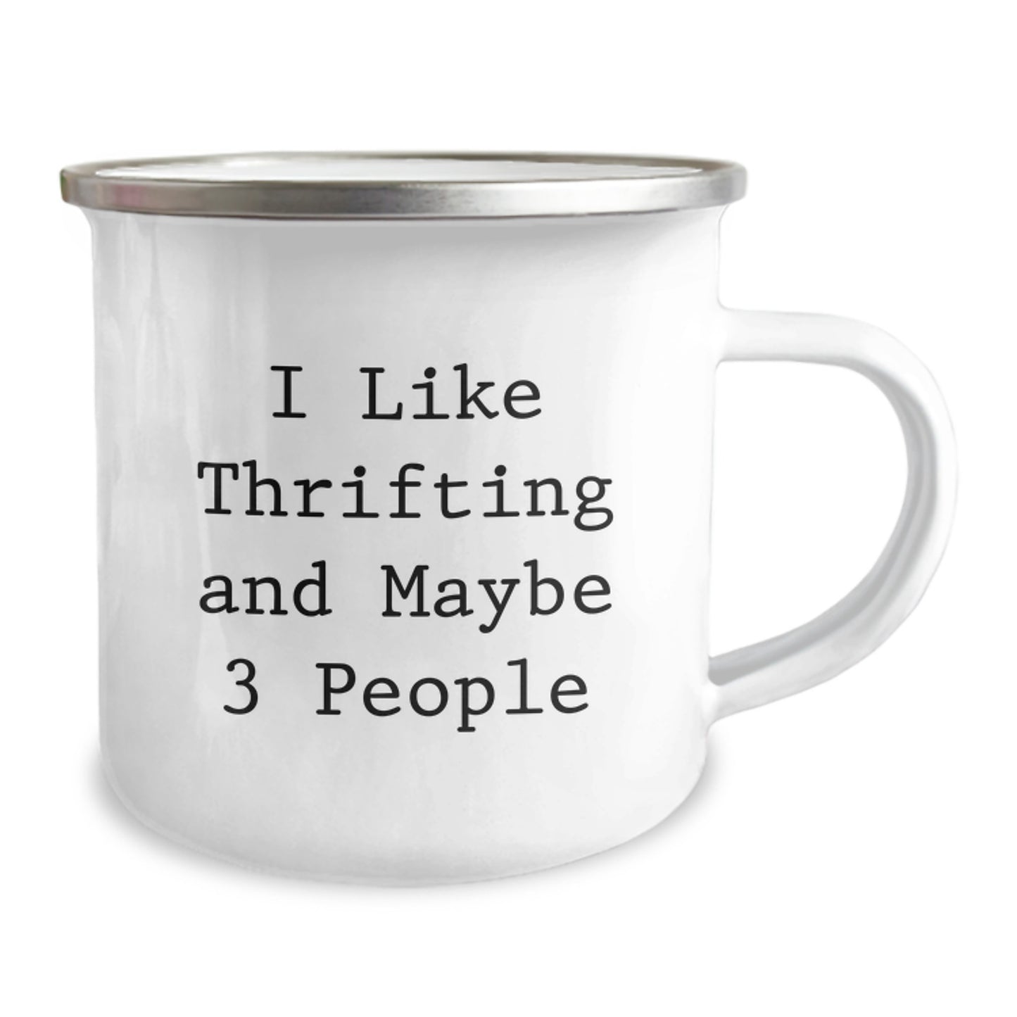 Thrifting Gifts from Friends for Graduation, I Like Thrifting And Maybe 3 People Quote, Camping Mug, 12 oz Stainless Steel with Enamel Finish - Image 2