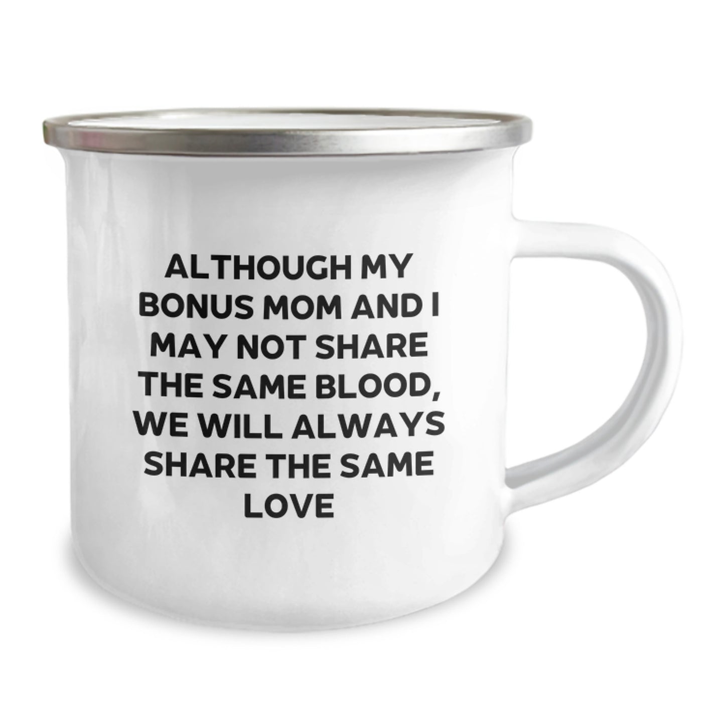 Funny Bonus Mom Gifts from Family - Camping Mug for Bonus Mom - Although My Bonus Mom And I May Not Share The Same Blood, We Will Always Share The Same Love - Image 2