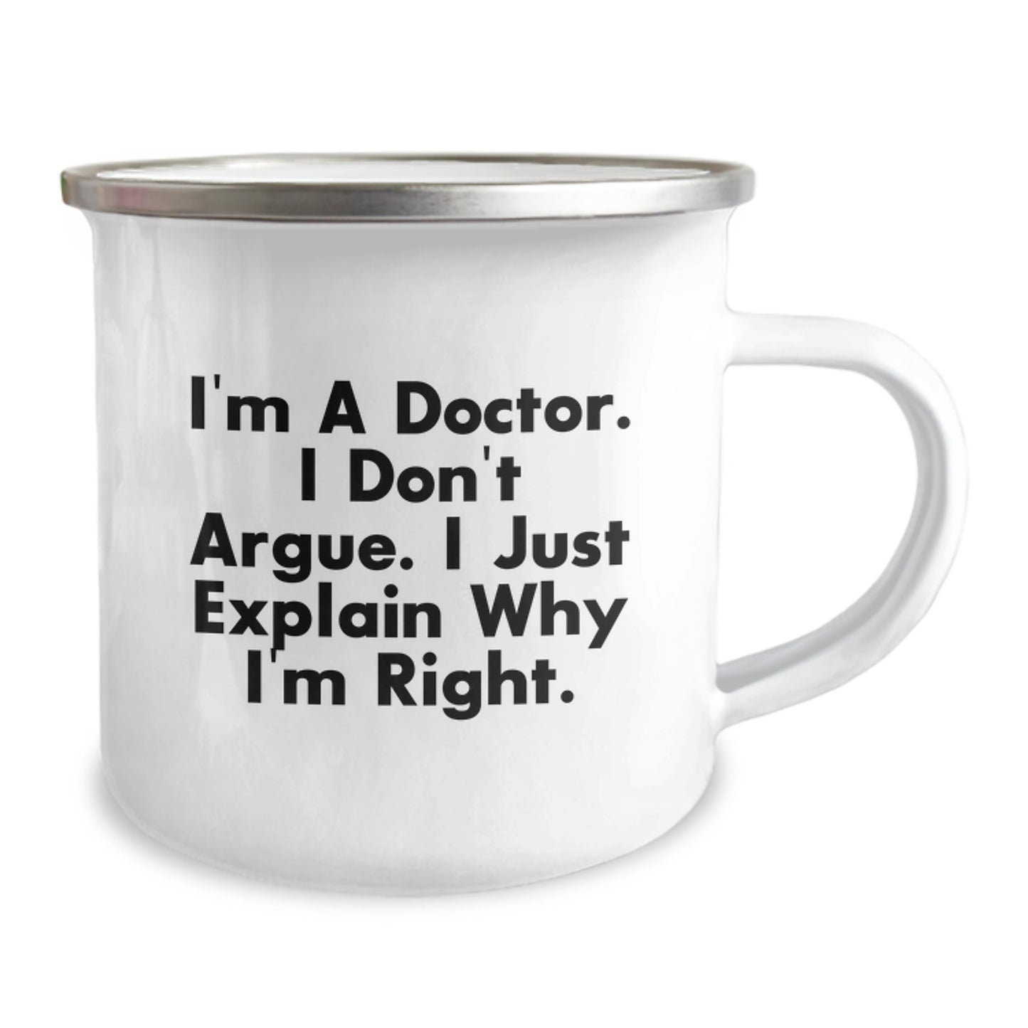 Funny Doctor Gifts for Men, Camping Mug for Graduation, Unique Gifts from Friends, Inspirational Quote 'I'm A Doctor. I Don't Argue. I Just Explain Why I'm Right.' - Image 2