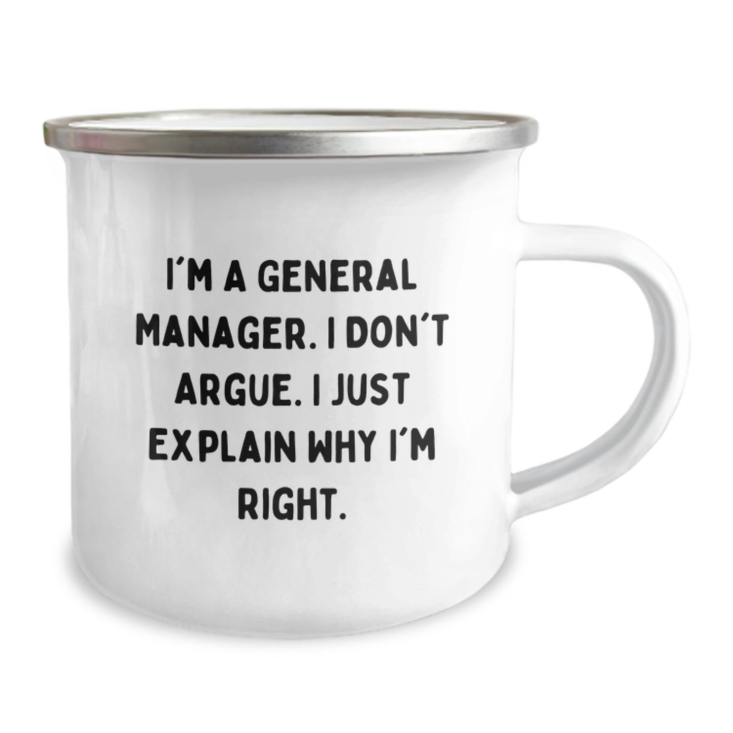 Funny General Manager Birthday Unique Gifts for Him from Friends, 'I'm A General Manager. I Don't Argue. I Just Explain Why I'm Right.' Camping Mug, 12 oz Capacity Stainless Steel with Enamel Finish - Image 2