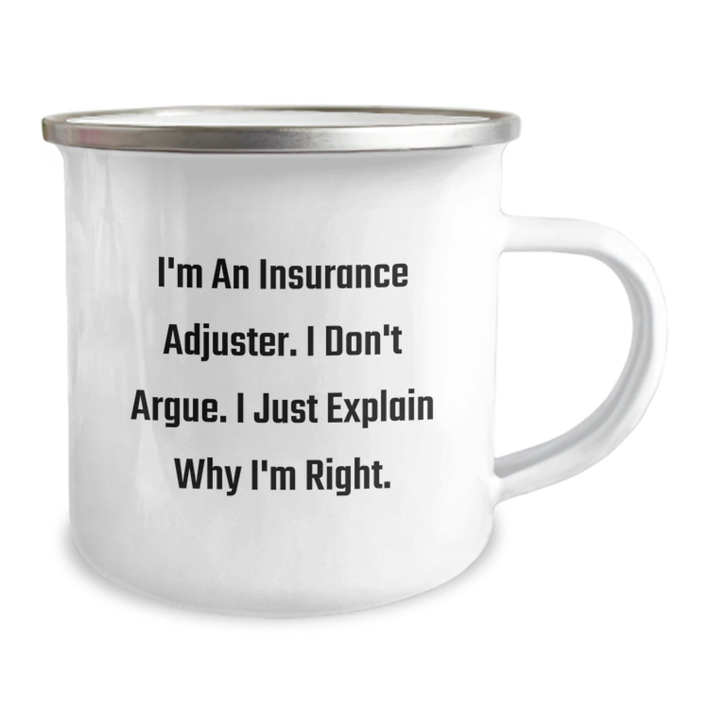 Funny Insurance Adjuster Gifts for Men - Camping Mug, Unique Graduation Gifts from Friends to Insurance Adjuster, Inspirational Quote 'I'm An Insurance Adjuster. I Don't Argue...' - Image 2