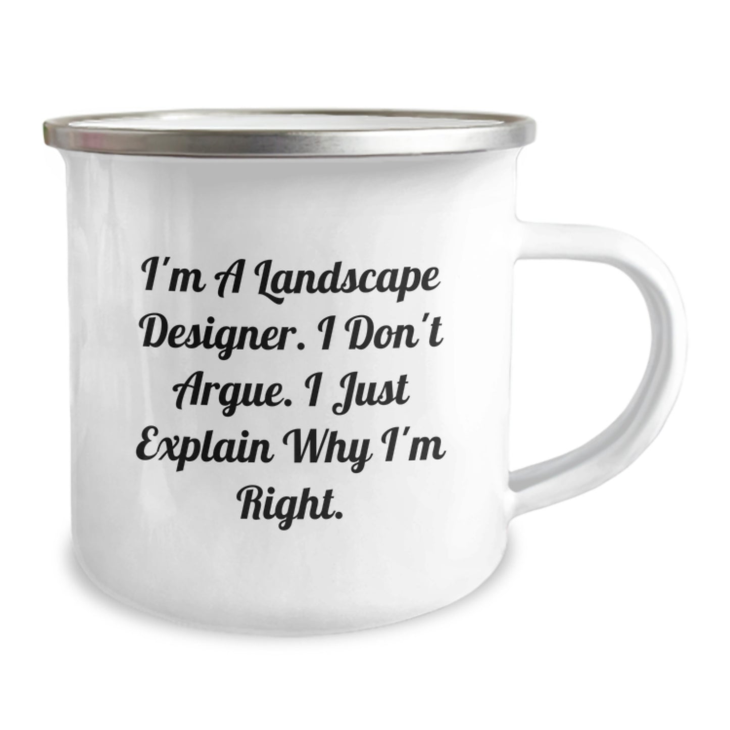 Funny Landscape Designer Gifts from Men to Women for Mother's Day Camping Mug - 'I'm A Landscape Designer. I Don't Argue. I Just Explain Why I'm Right.' - Image 2