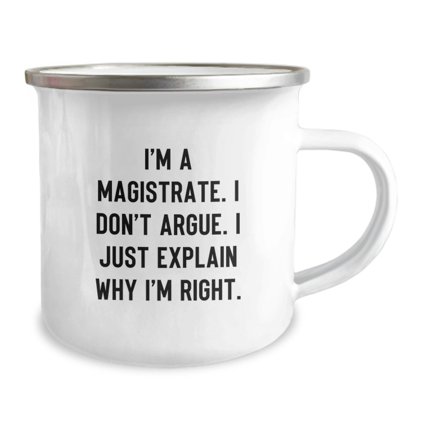 Magistrate Gifts from Friends - Funny Camping Mug for Magistrate Women on Mother's Day - Stainless Steel with Quote 'I'm A Magistrate. I Don't Argue. I Just Explain Why I'm Right.' - Image 2