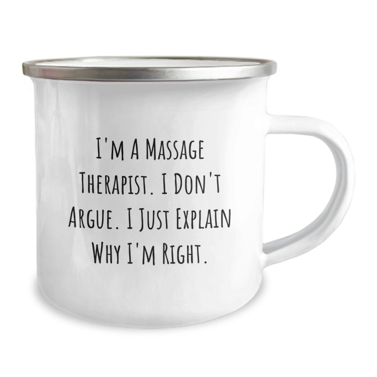 Massage Therapist Gifts from Friends, Funny Camping Mugs for Graduation, 'I Don't Argue. I Just Explain Why I'm Right.' Quote on 12 oz Stainless Steel Mug, Perfect for Massage Therapist Enthusiasts - Image 2