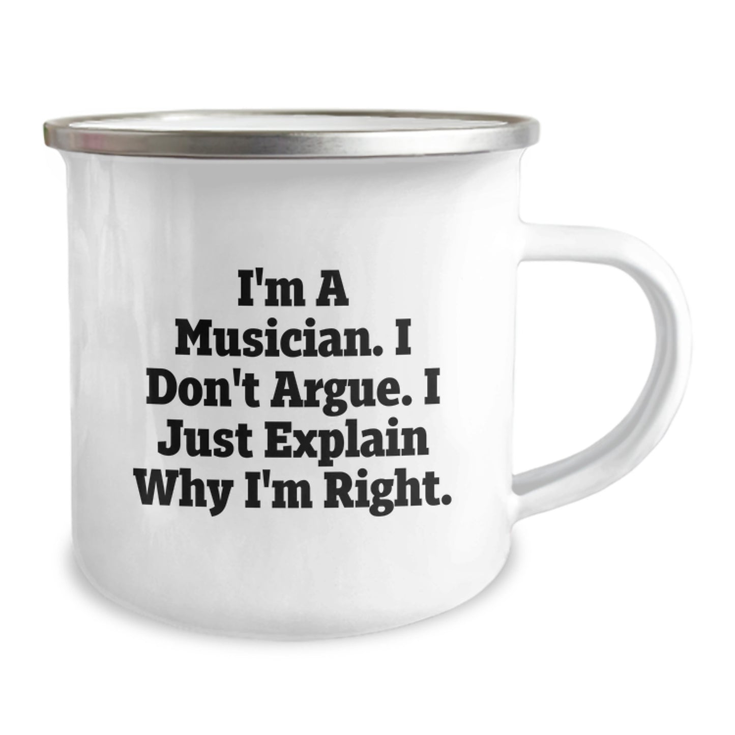 Funny Musician Gifts for Men, I'm A Musician. I Don't Argue. I Just Explain Why I'm Right. Camping Mug, Graduation Unique Gifts from Friends - Image 2