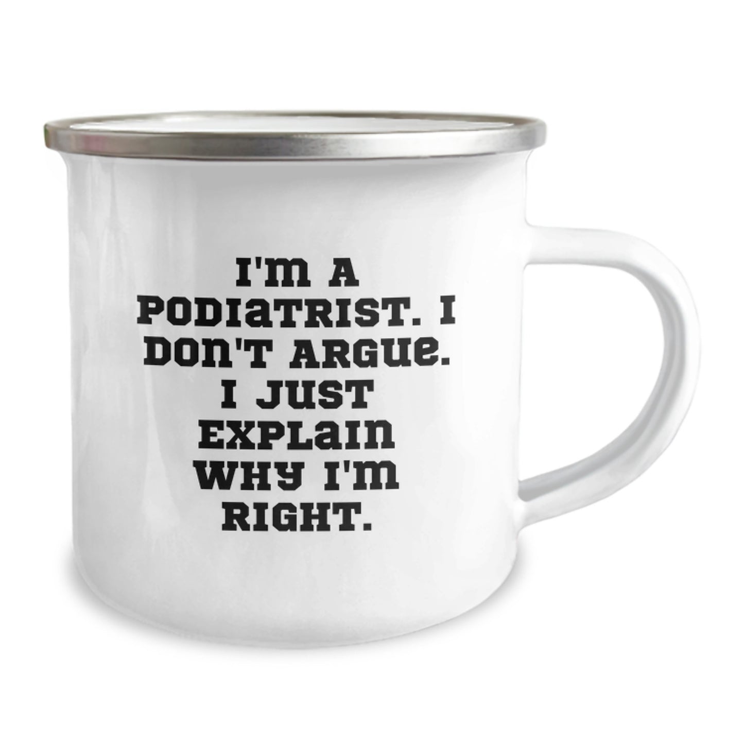 Funny Podiatrist Gifts from Family for Graduation Unique Mugs, I'm A Podiatrist, I Don't Argue, Camping Mug, Stainless Steel - Image 2