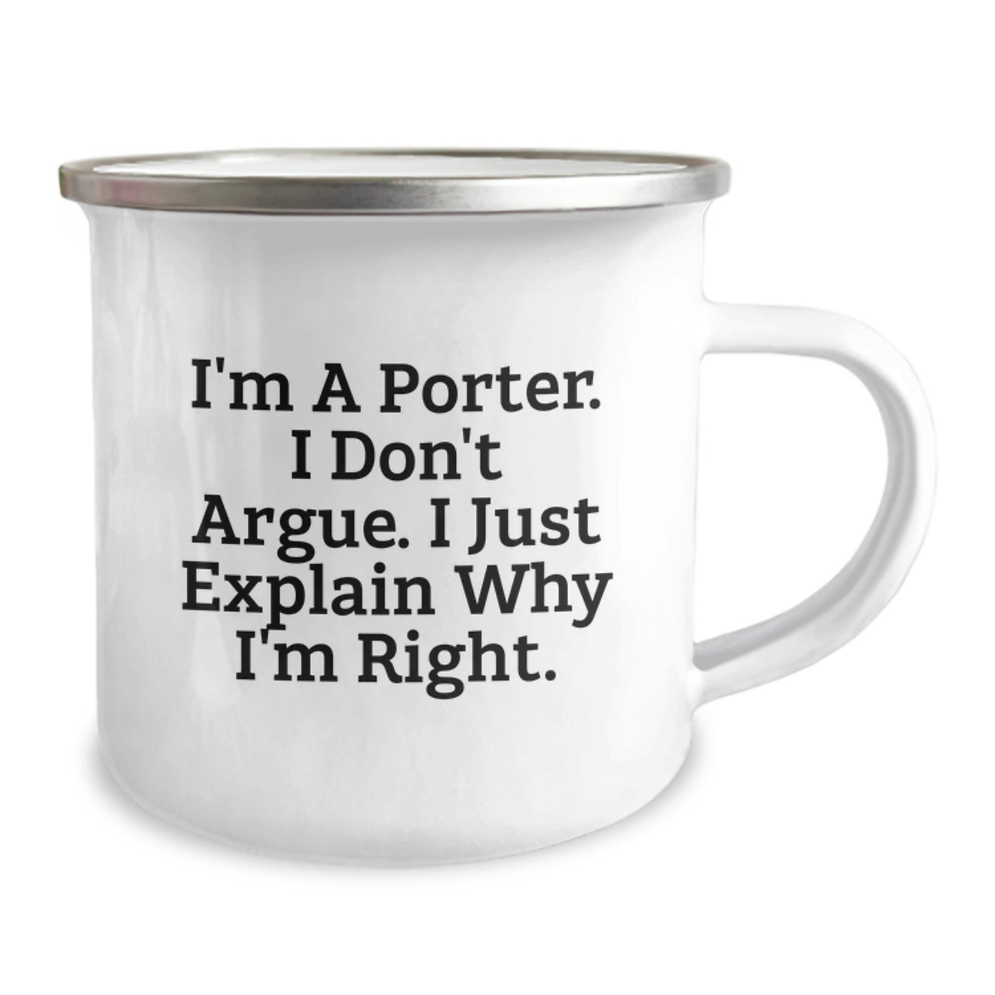 Funny Porter Gifts from Friends for Men - Camping Mug - 'I'm A Porter. I Don't Argue. I Just Explain Why I'm Right.' Christmas Unique Gifts - Image 2