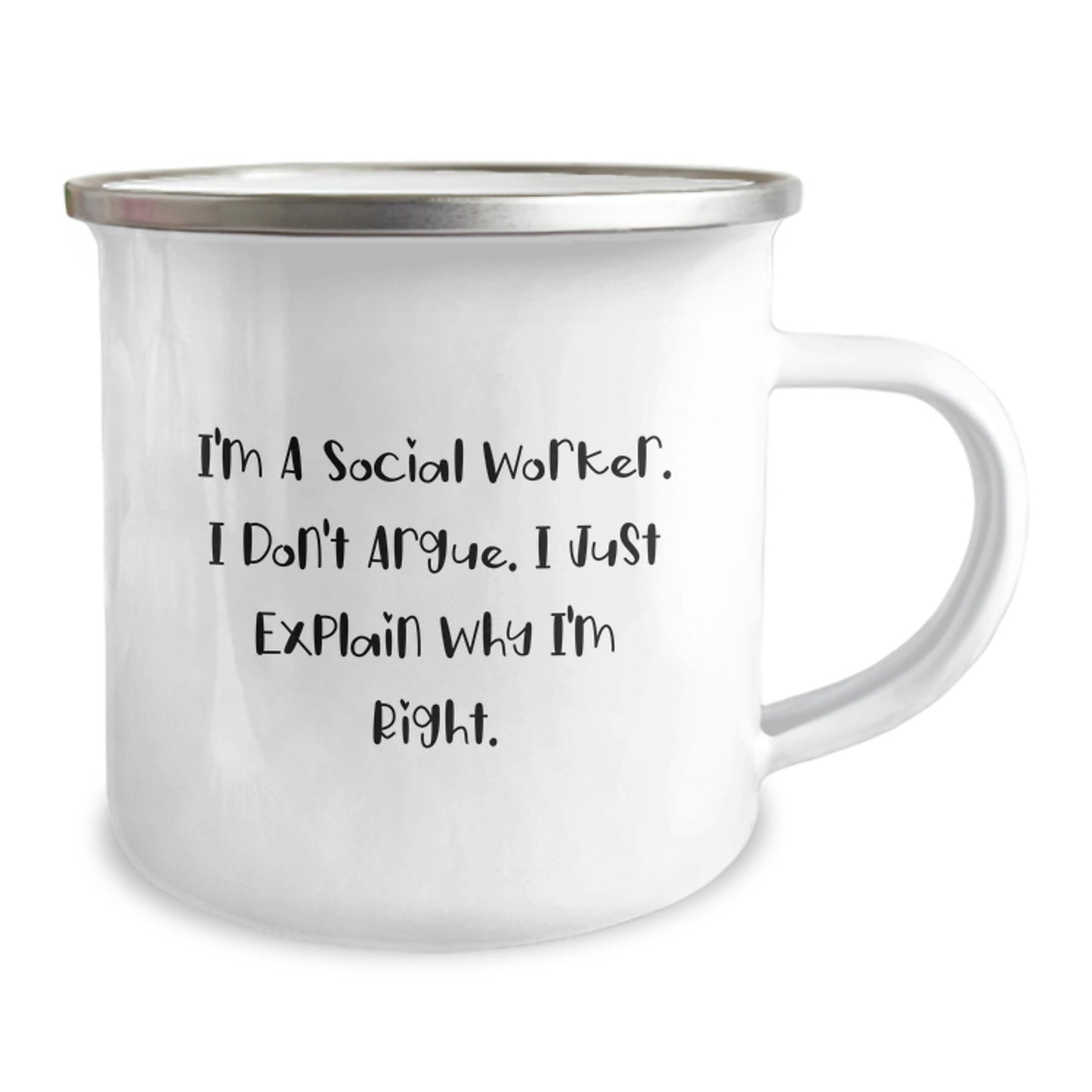 Funny Social Worker Gifts from Friends to Social Worker Men on Graduation Unique Gifts Day with I'm A Social Worker. I Don't Argue. I Just Explain Why I'm Right. Camping Mug - Image 2