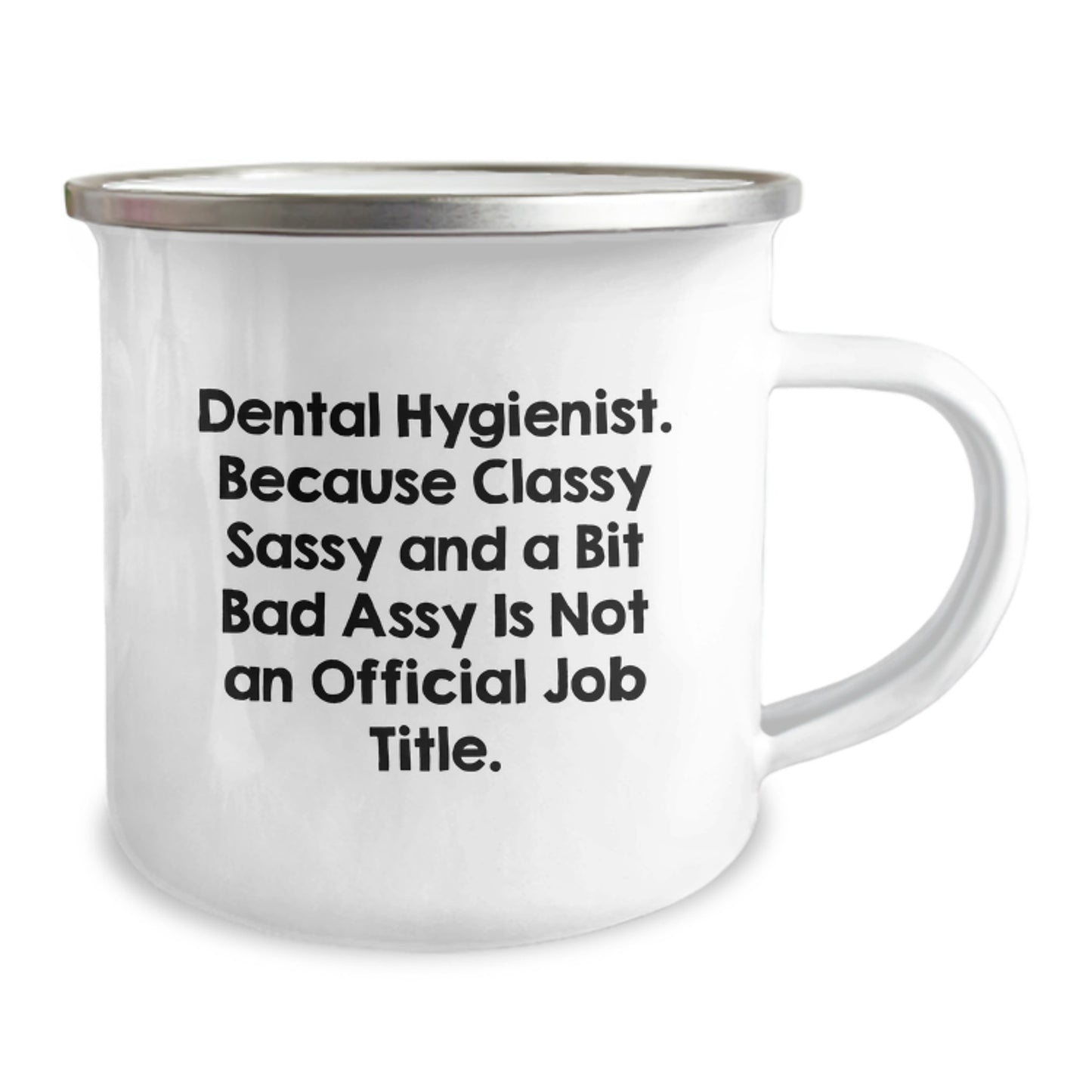 Dental Hygienist Gifts from Friends - Funny Quote Camping Mug for Graduation, 12 oz Stainless Steel with Enamel Finish, 'Because Classy Sassy And A Bit Fearlessy Is Not An Official Job Title.' - Image 2