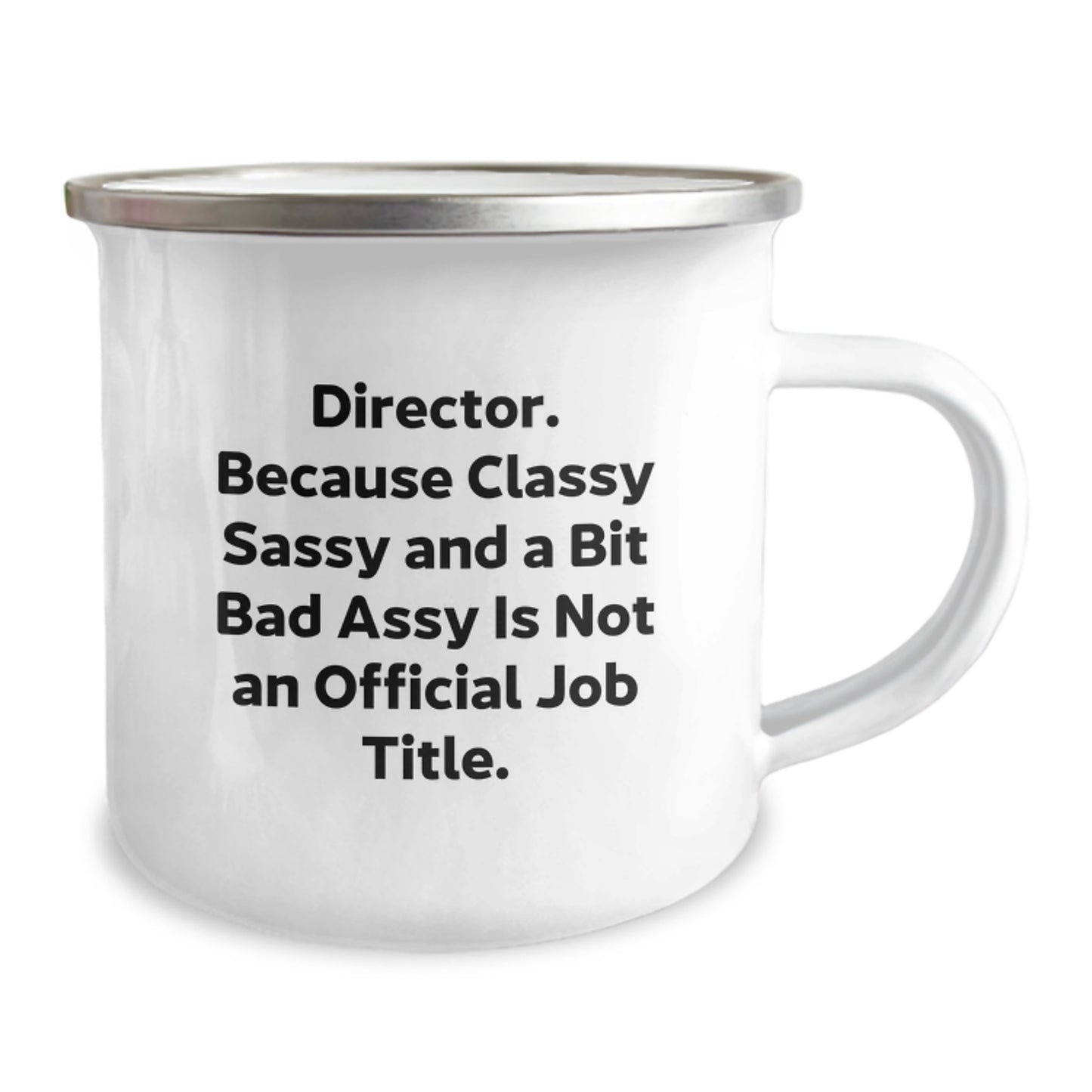 Funny Director Gifts from Friends - Director Sassy Camping Mug for Graduation - 'Director. Because Classy Sassy And A Bit Fearlessy Is Not An Official Job Title.' - Image 2