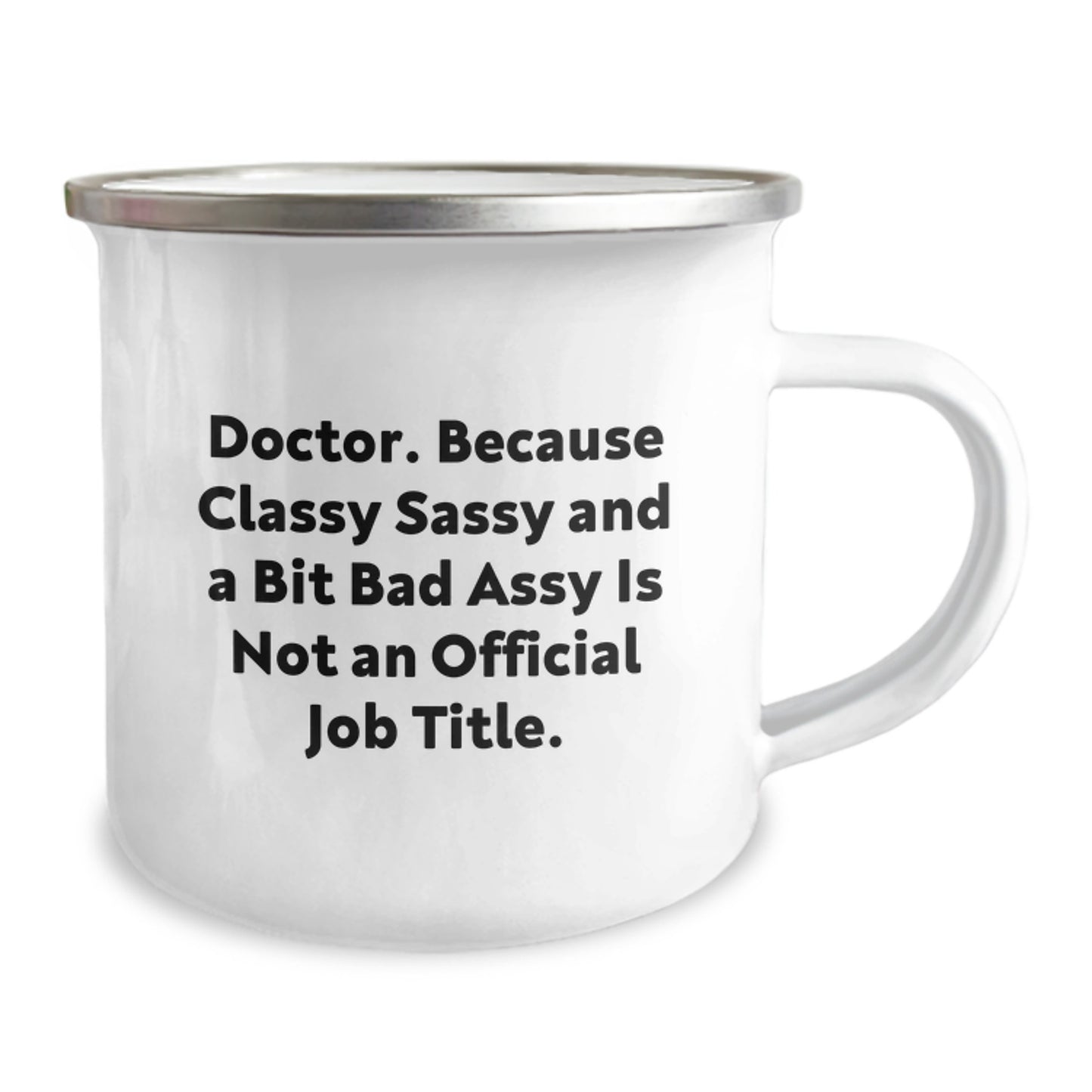 Funny Doctor Gifts from Friends for Graduation, 'Doctor. Because Classy Sassy And A Bit Fearlessy Is Not An Official Job Title.' Camping Mug, 12 oz Stainless Steel with Enamel Finish - Image 2