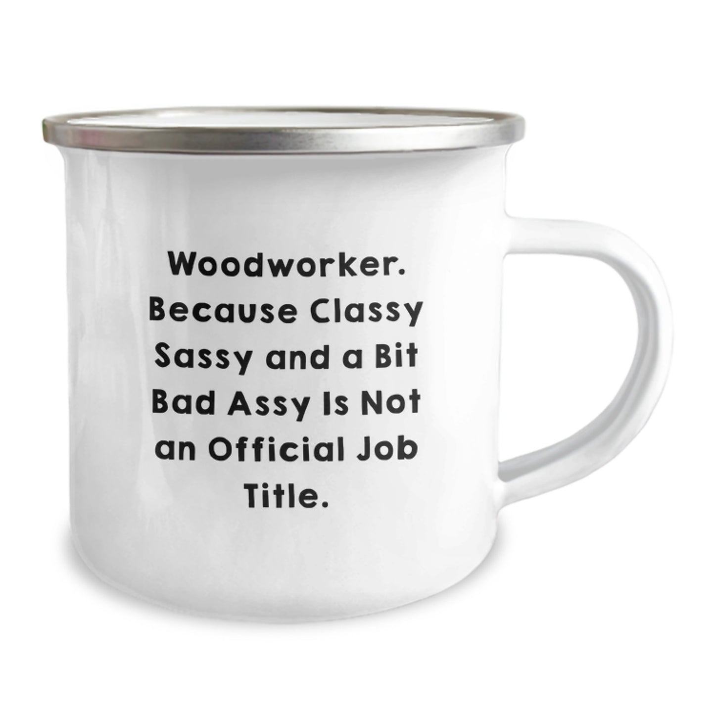 Christmas Unique Gifts for Woodworker, Funny Woodworker Camping Mug, Woodworker Gifts from Friends, Woodworker Enthusiast Mug, Classy Sassy And A Bit Fearlessy Is Not An Official Job Title - Image 2