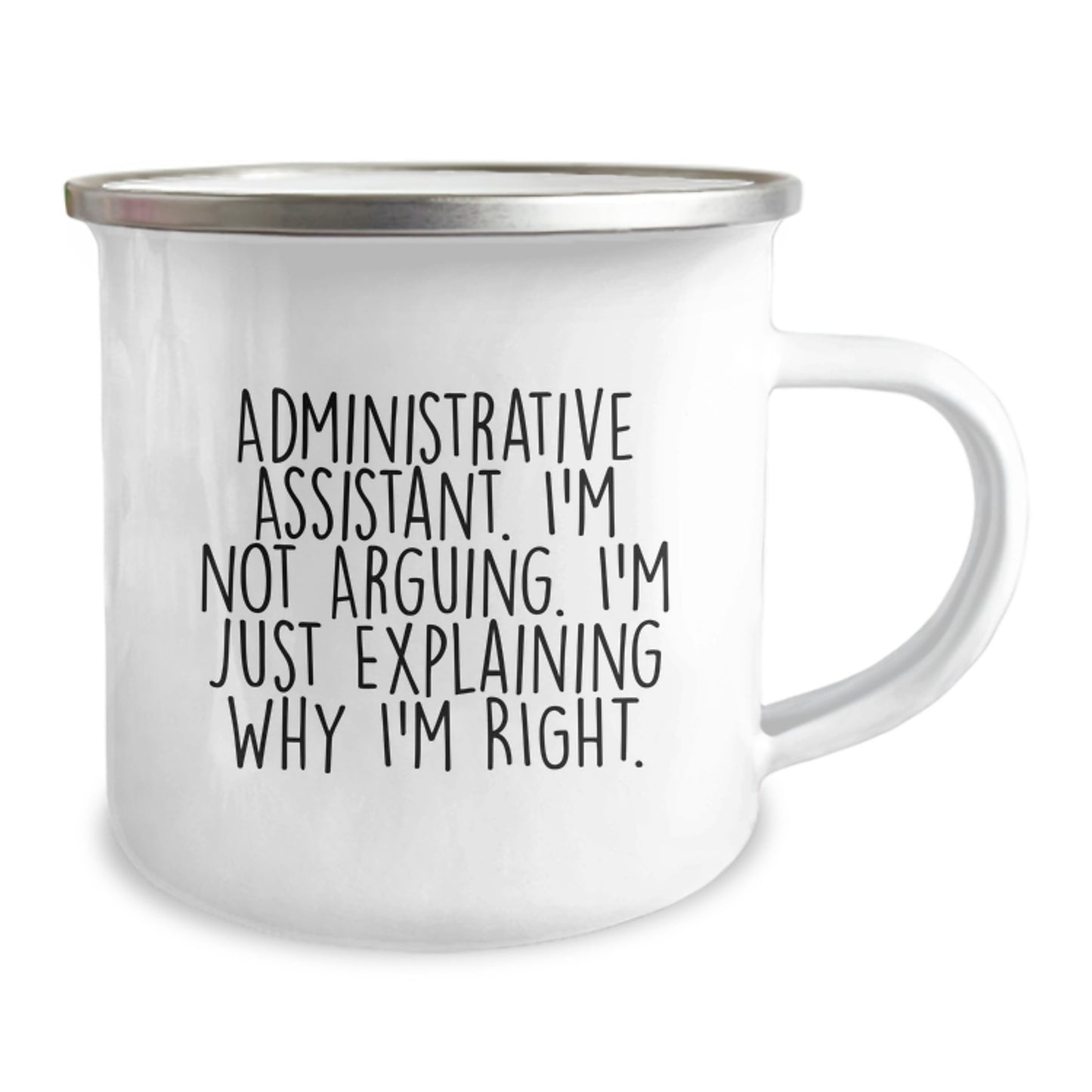 Funny Administrative Assistant Gifts from Coworkers - 'I'm Not Arguing. I'm Just Explaining Why I'm Right.' Camping Mug for Graduation - Image 2