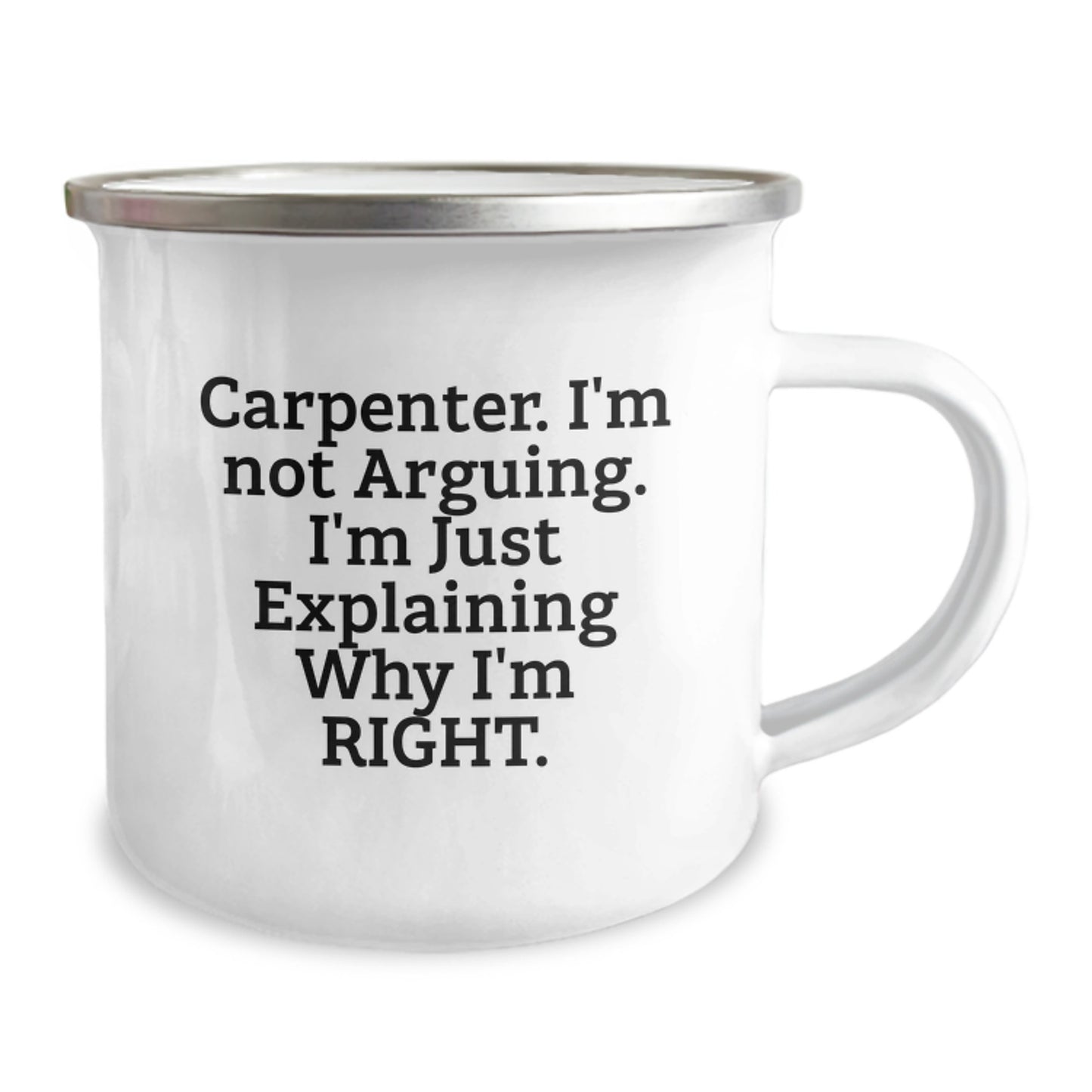 Funny Carpenter Gifts from Friends, Birthday Unique Gifts for Carpenter, Camping Mug with 'Carpenter. I'm Not Arguing. I'm Just Explaining Why I'm Right.' Quote - Image 2