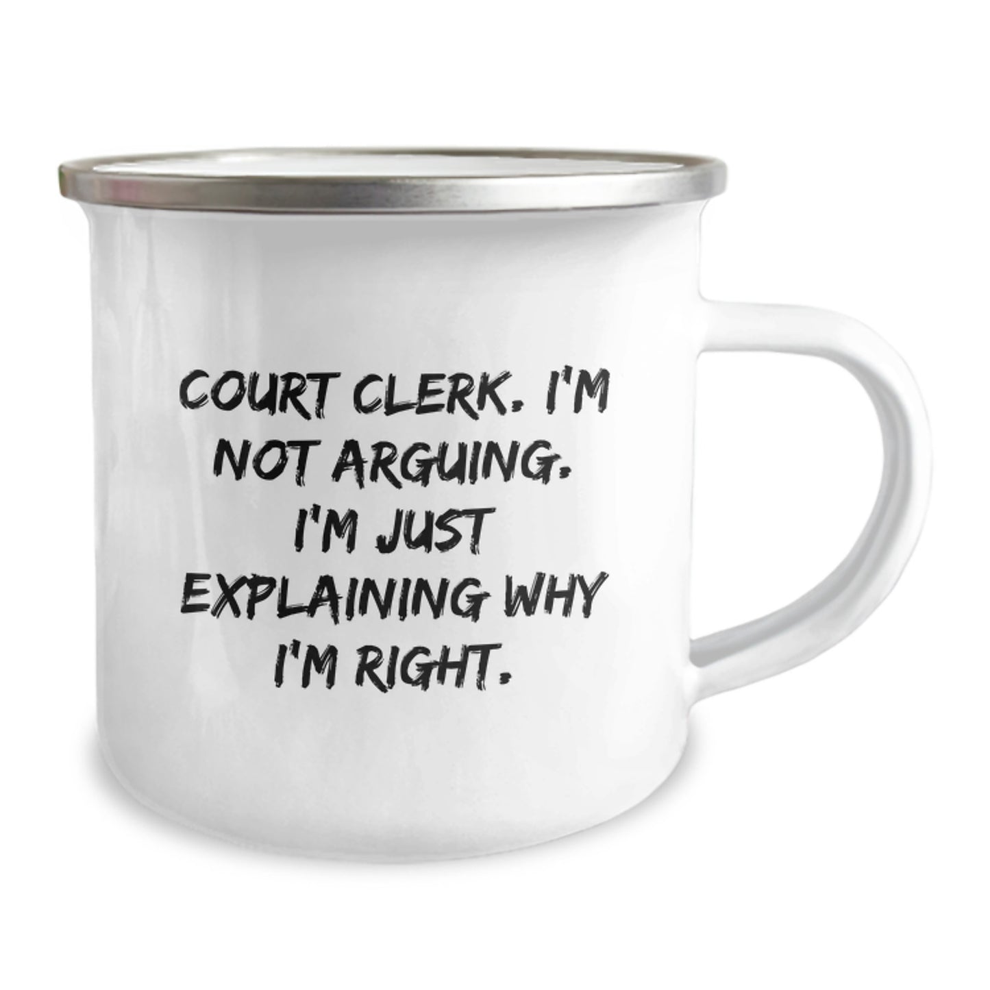Funny Court Clerk Gifts from Friends - 'I'm Not Arguing. I'm Just Explaining Why I'm Right.' - Camping Mug for Graduation - Image 2