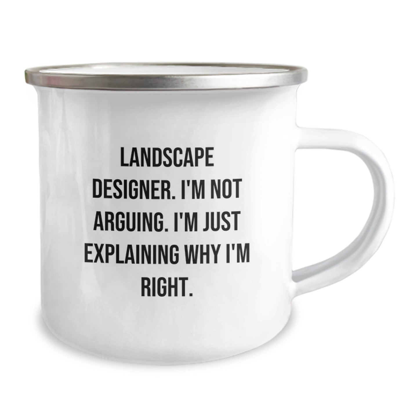 Funny Landscape Designer Gifts from Friends for Graduation Unique Gifts - I'm Not Arguing. I'm Just Explaining Why I'm Right. Landscape Designer Camping Mug - Image 2
