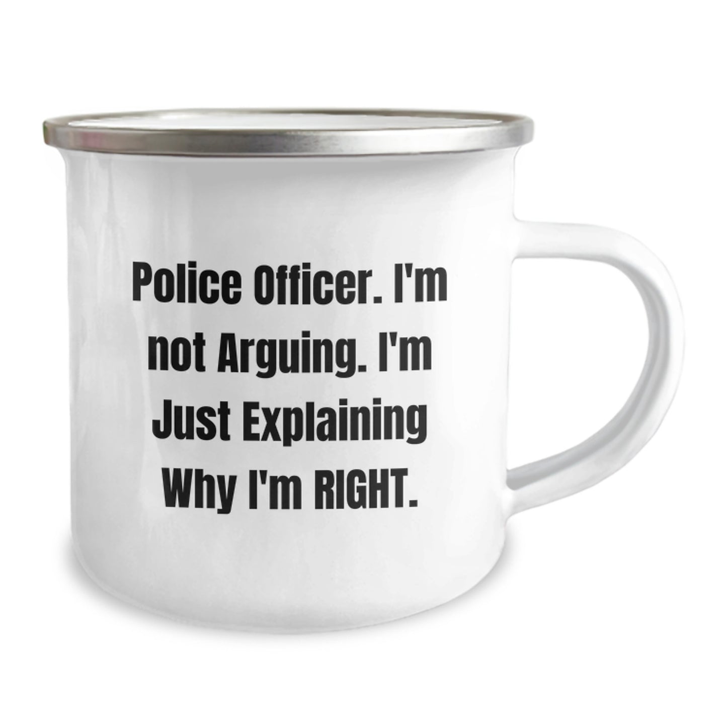 Funny Police Officer Gifts, Camping Mug for Mom, I'm Not Arguing I'm Just Explaining Why I'm Right, Unique Mother's Day Unique Gifts from Men to Women - Image 2