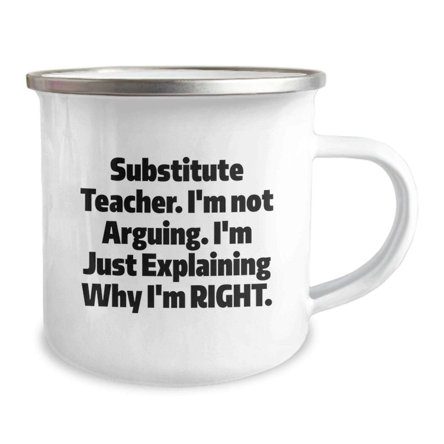 Funny Substitute Teacher Gifts from Men to Women - 'I'm Not Arguing. I'm Just Explaining Why I'm Right.' Camping Mug, Unique Mother's Day Unique Gifts for Substitute Teacher - Image 2