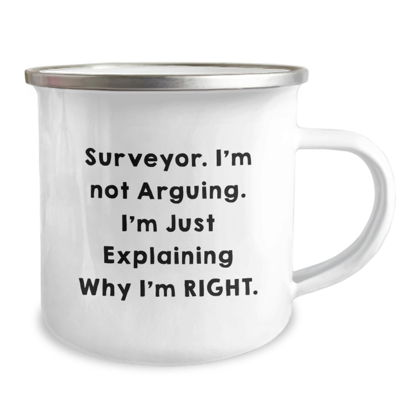 Funny Surveyor Gifts from Friends - 'I'm Not Arguing. I'm Just Explaining Why I'm Right.' - Camping Mug for Graduation - Image 2