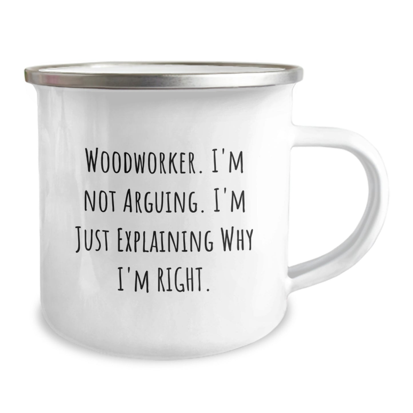 Funny Woodworker Gifts from Men Friends for Graduation Unique Mugs Camping Mug Woodworker I'm Not Arguing I'm Just Explaining Why I'm Right. - Image 2