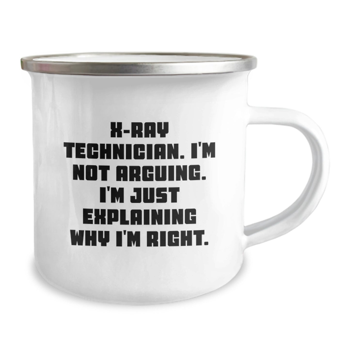 Funny X-Ray Technician Gifts for Graduation - X-Ray Technician I'm Right Sarcasm Humor Camping Mug - Image 2