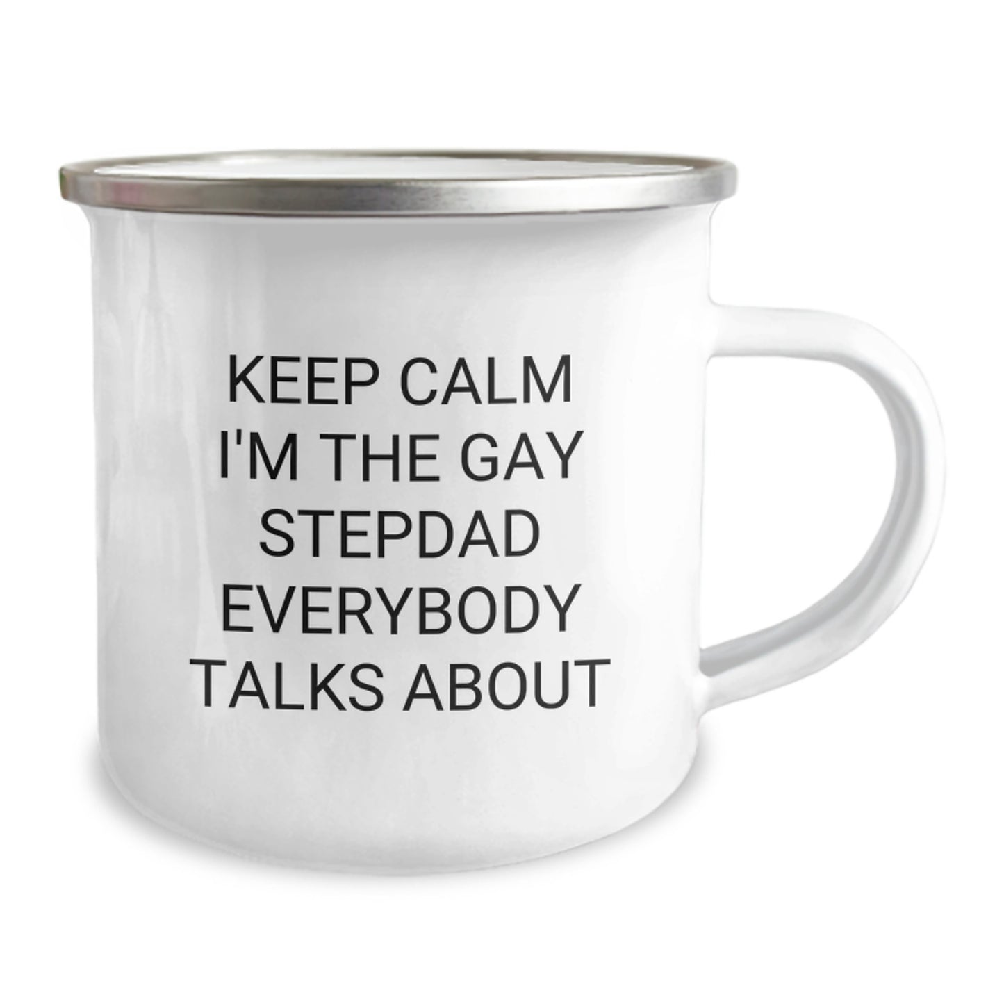 Funny Stepdad Gifts from Men for Graduation Unique Gifts - Keep Calm I'm The Gay Stepdad Everybody Talks About Stainless Steel Camping Mug - Image 2