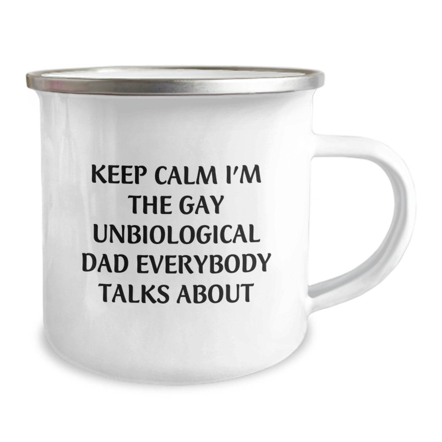 Funny Gifts for Unbiological Dad, Keeps Calm I'm The Gay Unbiological Dad Everybody Talks About, Enamel Camping Mug for Graduation Unique Gifts from Men to Unbiological Dad - Image 2