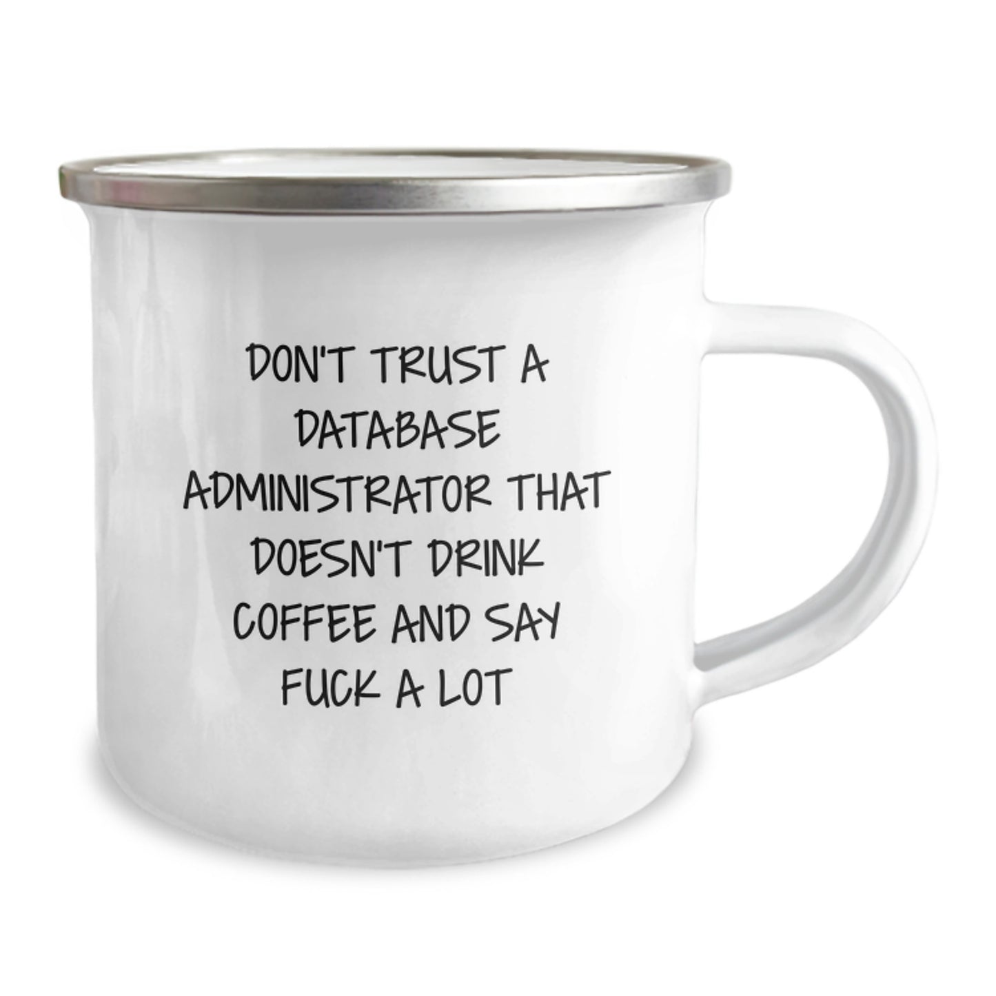 Funny Gifts for Database Administrator Men Friends - 'Don't Trust A Database Administrator That Doesn't Drink Coffee And Say F--k A Lot' Camping Mug for Graduation - Image 2