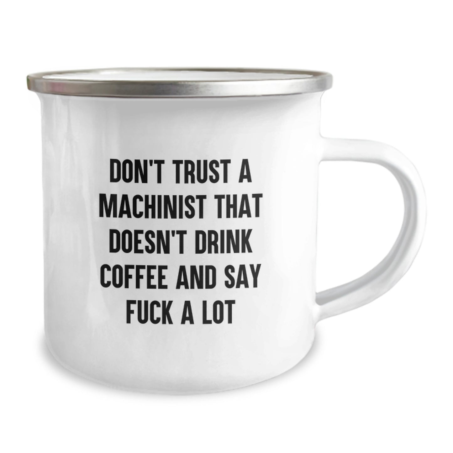 Funny Machinist Gifts, 'Don't Trust A Machinist That Doesn't Drink Coffee And Say F--k A Lot' Camping Mug for Machinist, Gifts from Men to Machinist, Graduation Unique Gifts - Image 2