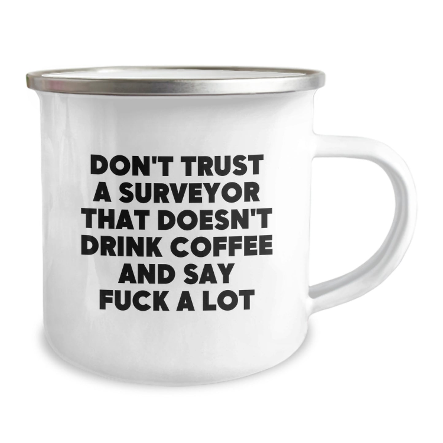 Funny Surveyor Gifts for Men, Unique Birthday Unique Gifts from Friends or Family - 'Don't Trust A Surveyor That Doesn't Drink Coffee And Say F', 12 oz Enamel Camping Mug - Image 2